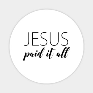 Jesus paid it all Magnet